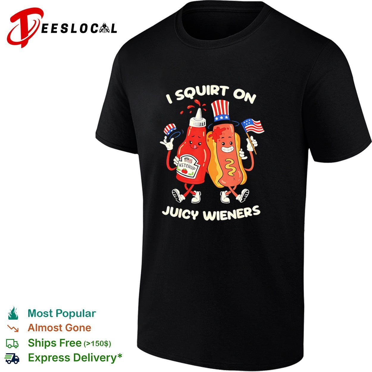 I Squirt on Juicy Wieners Ketchup and Hot Dog 4th of July Independence Day shirt