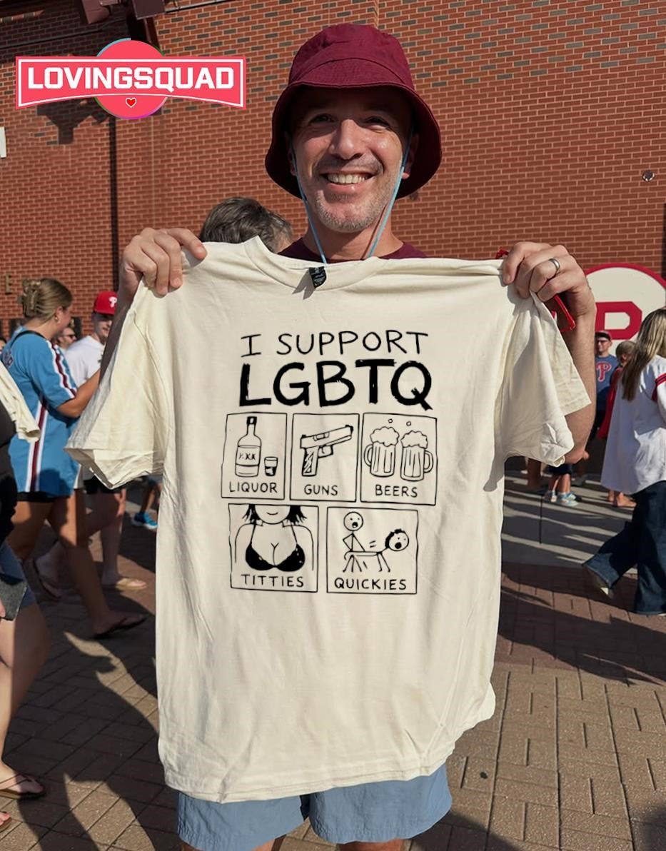 I Support LGBTQ Liquor Guns Beers Titties and Quickies shirt