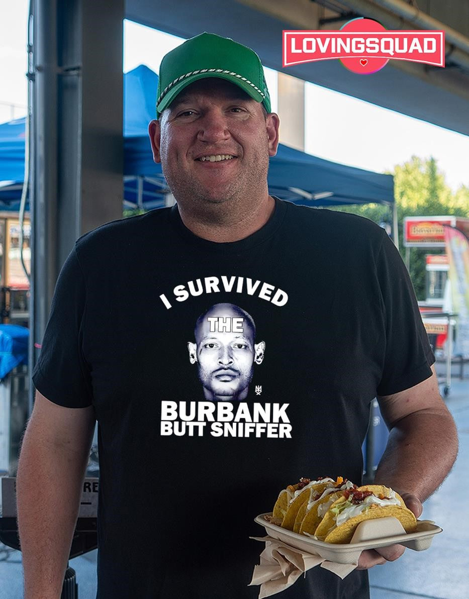 I Survived the Burbank Butt Sniffer Viral Meme T-shirt