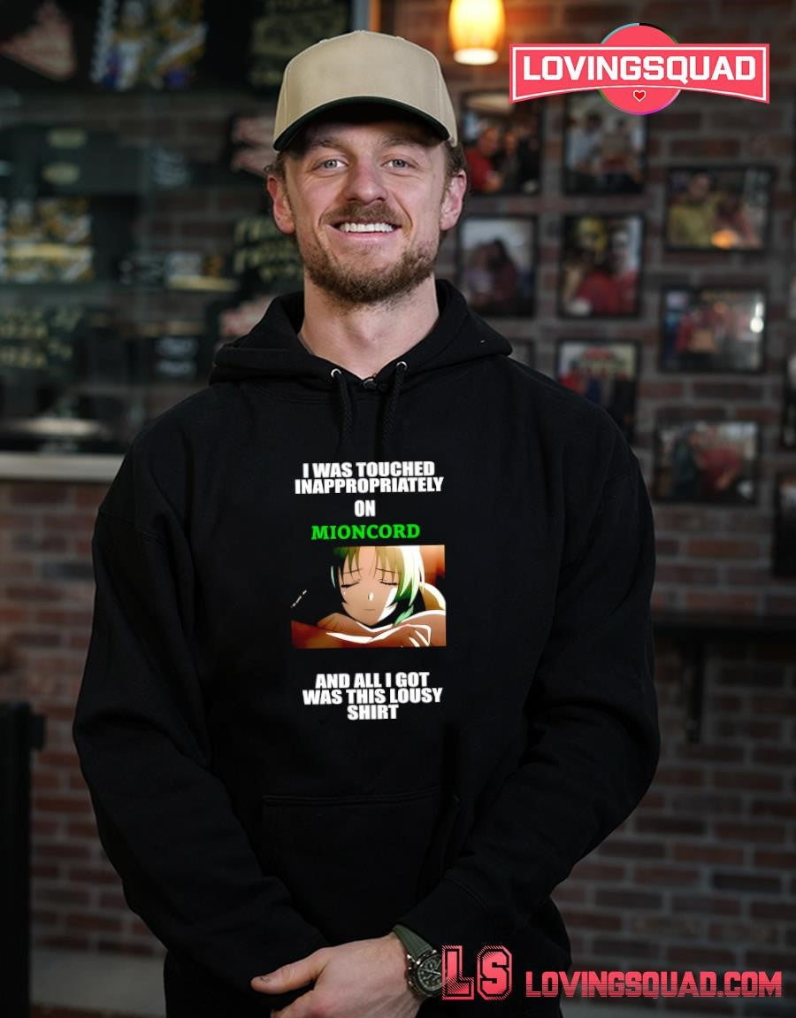 I Was Touched Inappropriately On Mioncord T-Shirt