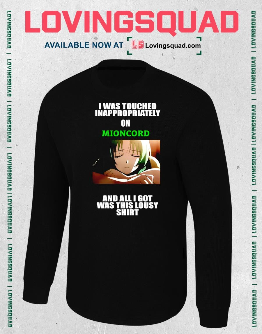 I Was Touched Inappropriately On Mioncord T-Shirt