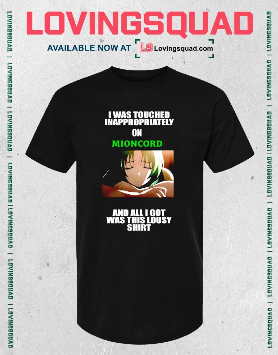 I Was Touched Inappropriately On Mioncord T-Shirt