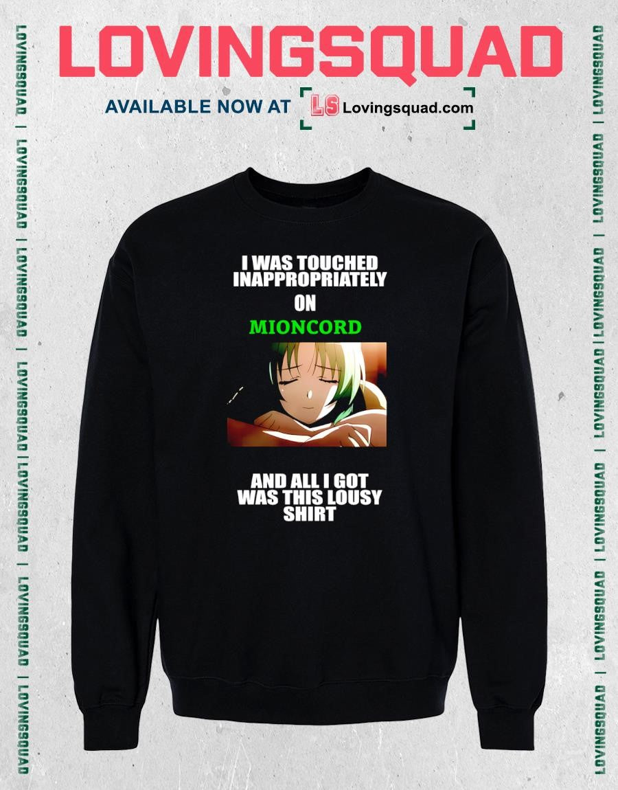 I Was Touched Inappropriately On Mioncord T-Shirt