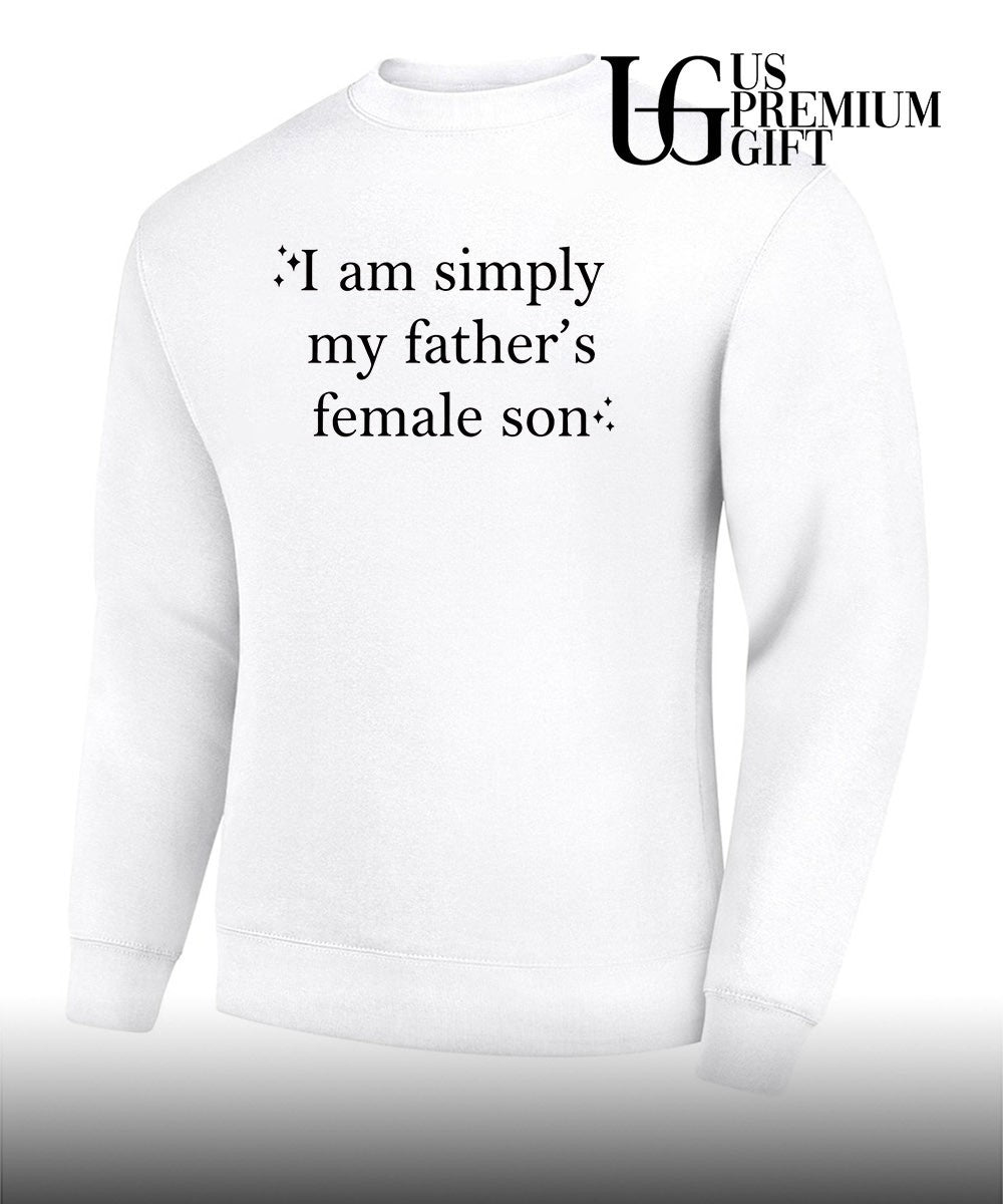 I am simply my Fathers Female Son shirt