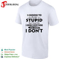 I choose to play stupid but trust me I know everything you think I don’t humor shirt