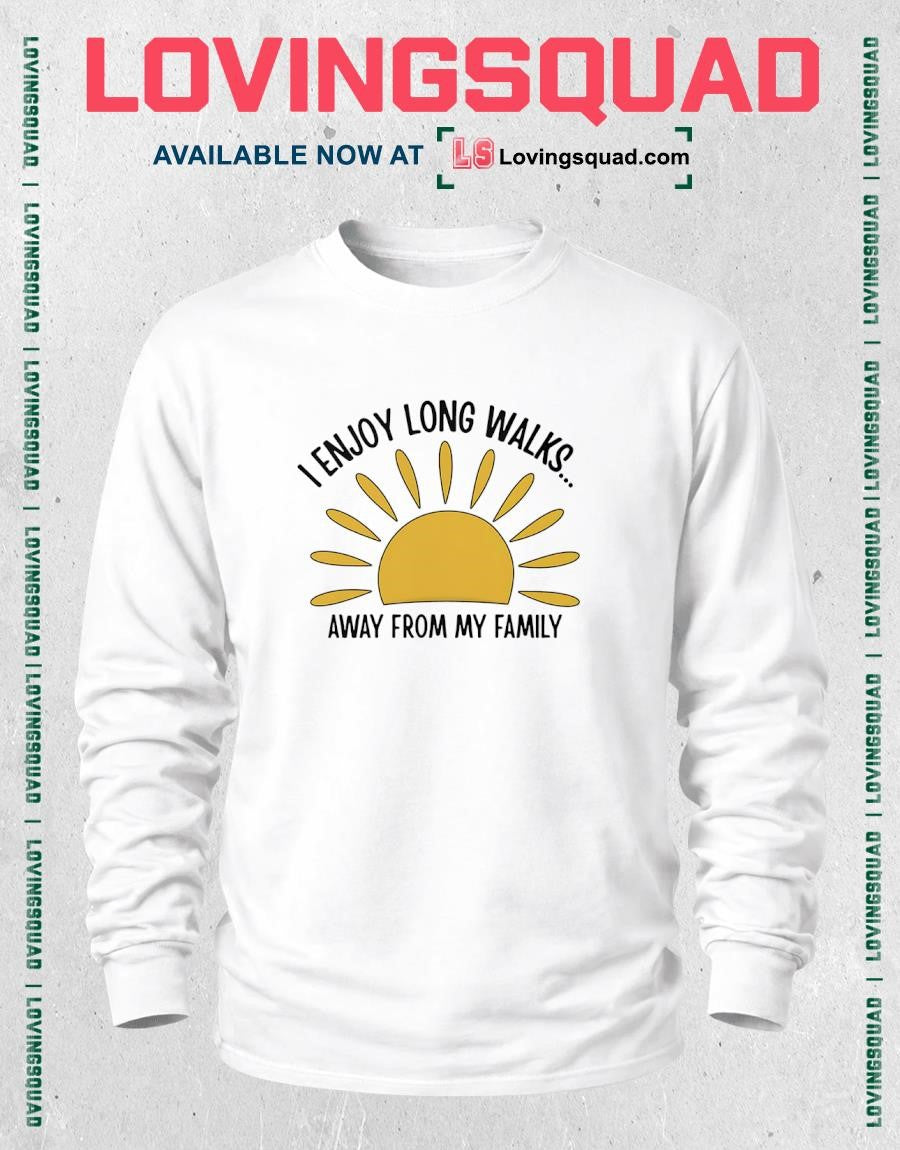 I enjoy long walks away form my family T-shirt