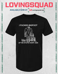 I fucked bigfoot up his stupid hairy ass T-shirt