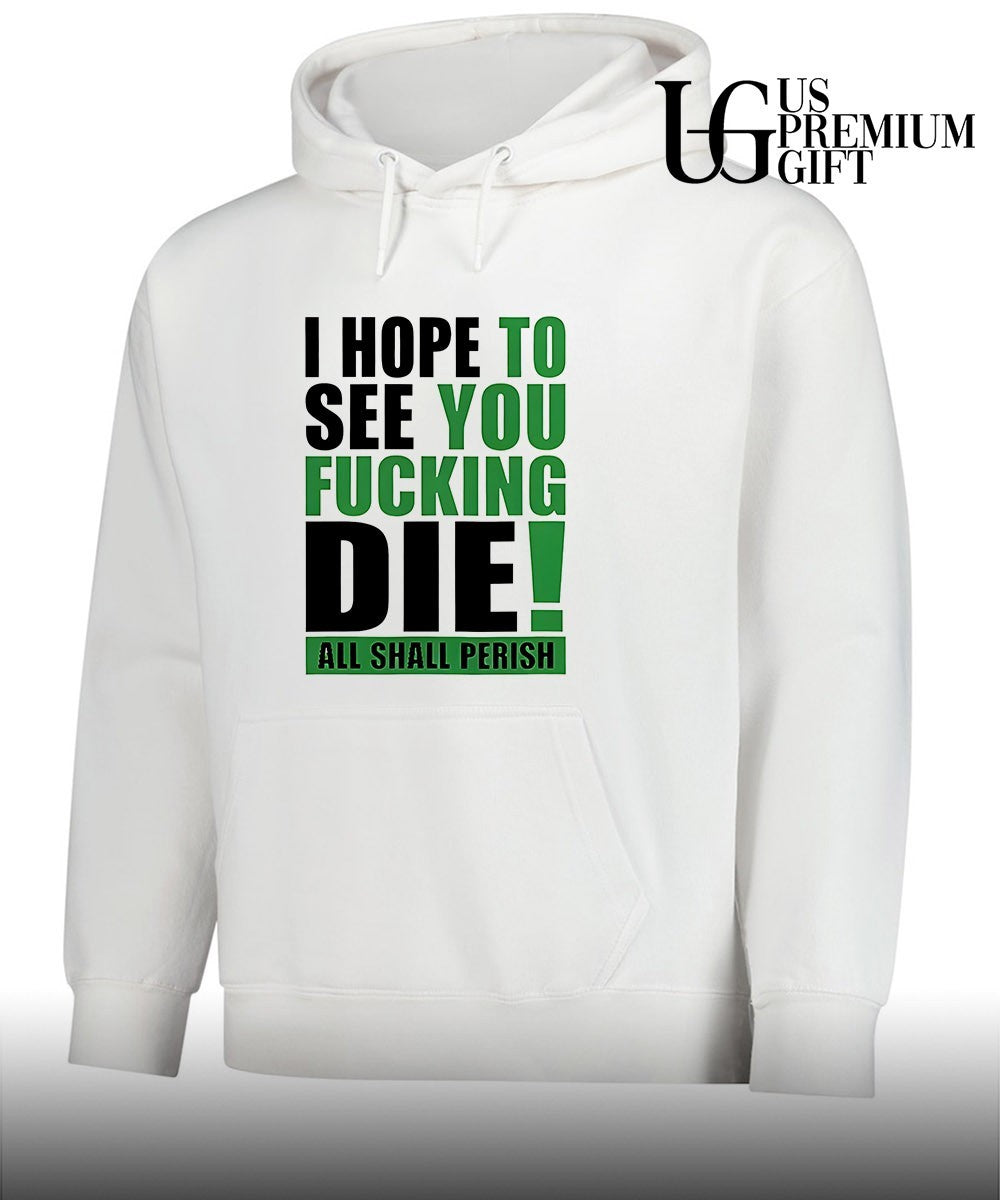I hope to see you fucking die all Shall Perish shirt