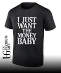 I just want the money baby shirt