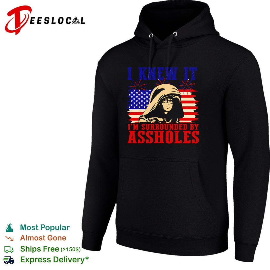 I knew it I’m surrounded by assholes hooded figure shirt