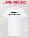 I love my tall autistic boyfriend T-shirt