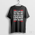 I Need To Be Able To Tell My Grandchildren I Did Not Stay Silent T-Shirts, Hoodie, Sweatshirt | InkRitualCo.com