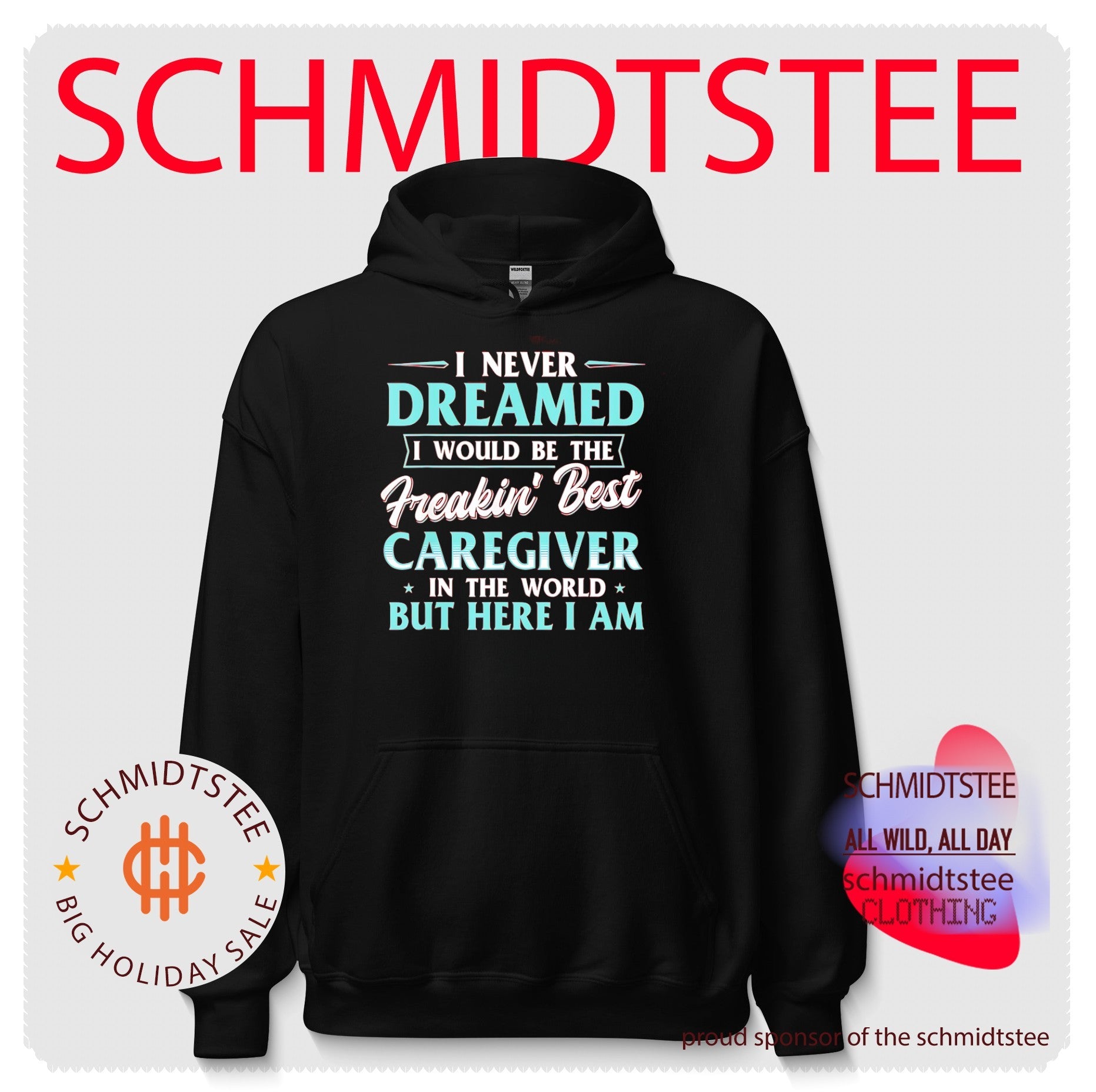 I never dreamed I would be the Freakin’ Best caregiver in the world but here I am shirt