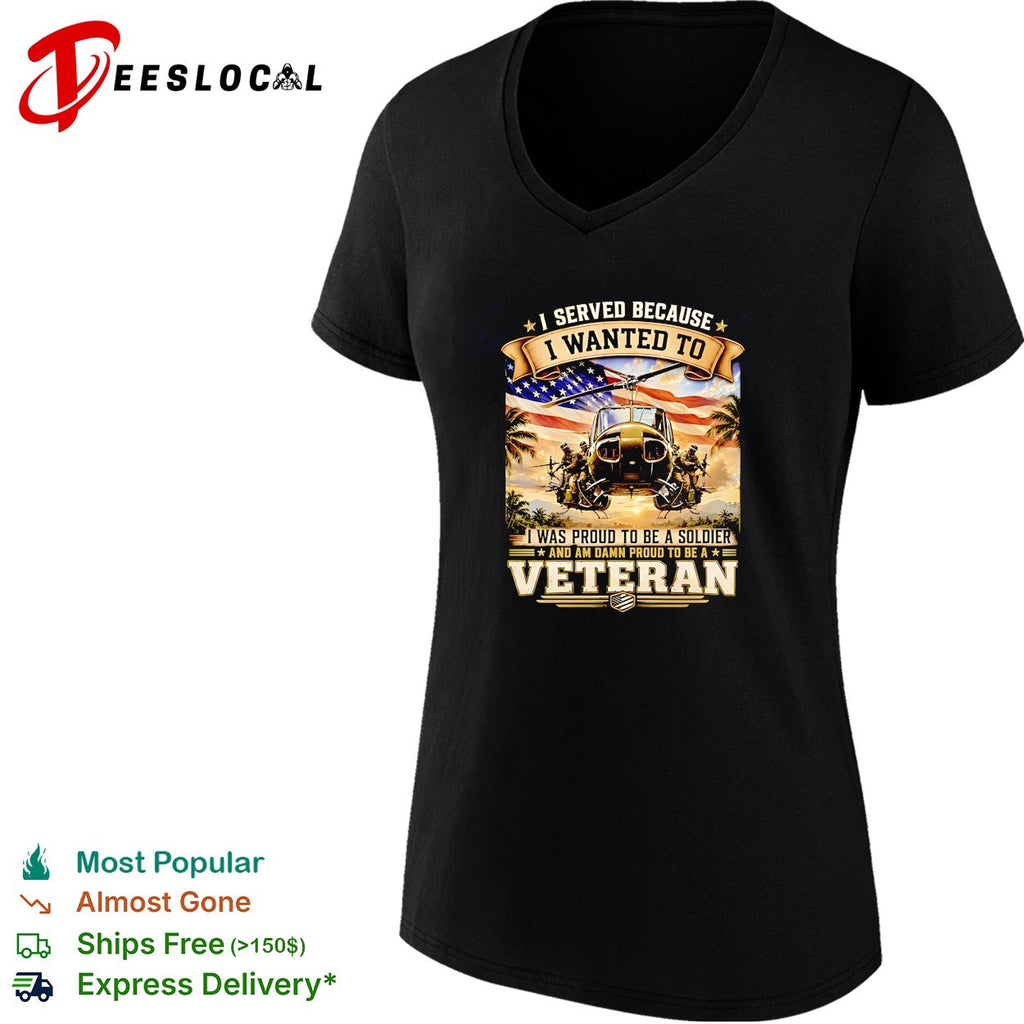 I served because I wanted to I was proud to be a soldier and am damn proud to be a veteran vitnage shirt
