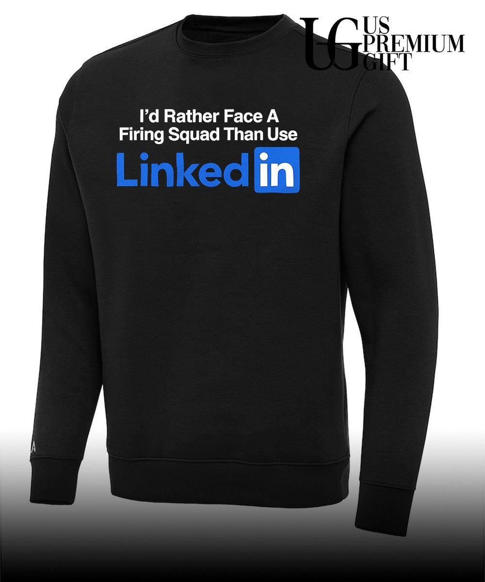 I’d rather face a firing squad than use Linkedin shirt
