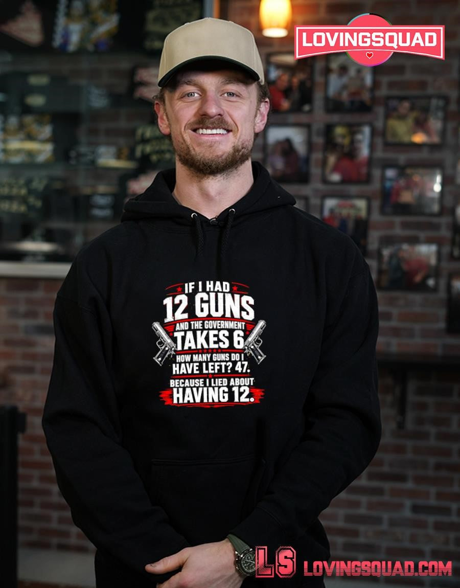If I Had 12 Guns and The Government Math Second Amendment T-Shirt