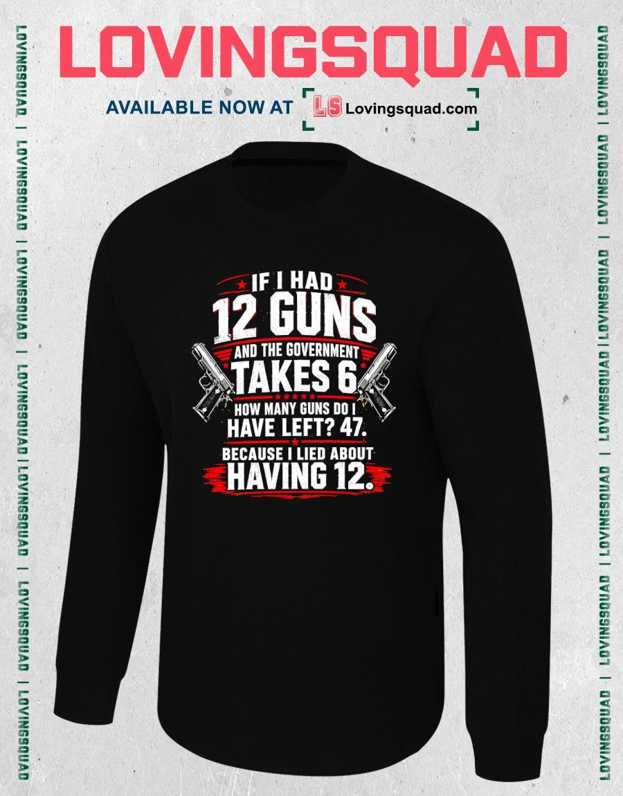 If I Had 12 Guns and The Government Math Second Amendment T-Shirt