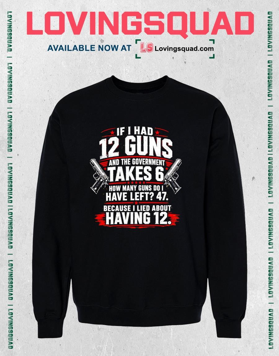 If I Had 12 Guns and The Government Math Second Amendment T-Shirt