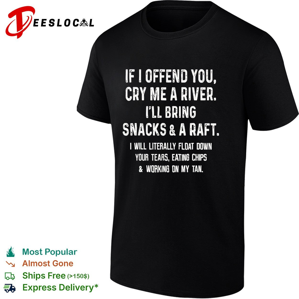 If I offend you cry me a river snacks and a raft shirt