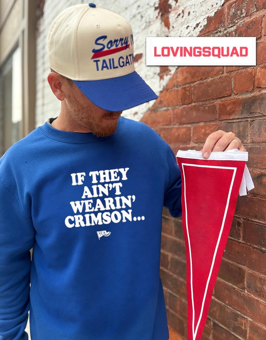 If They Ain’t Wearin’ Crimson shirt