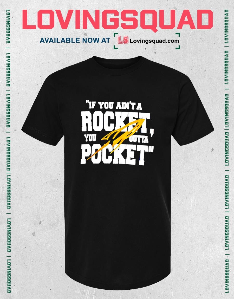 If You Ain’t a Rocket You Outta Pocket T-shirt
