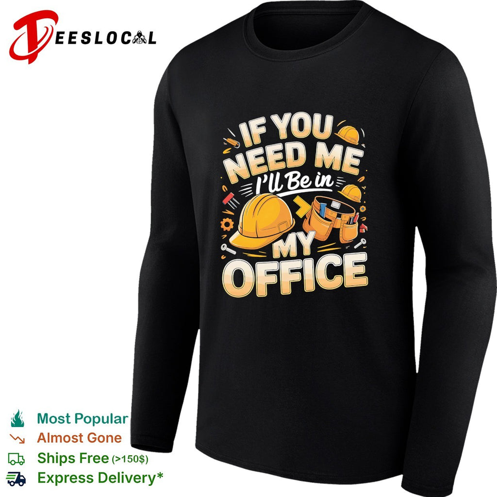 If you need me I’ll be in my office construction shirt