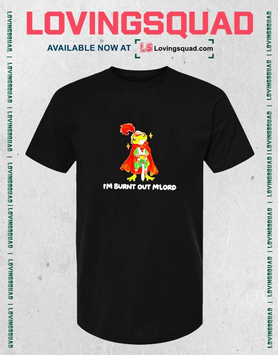 I’m Burnt Out M’lord Medieval Knight Frog T-shirt