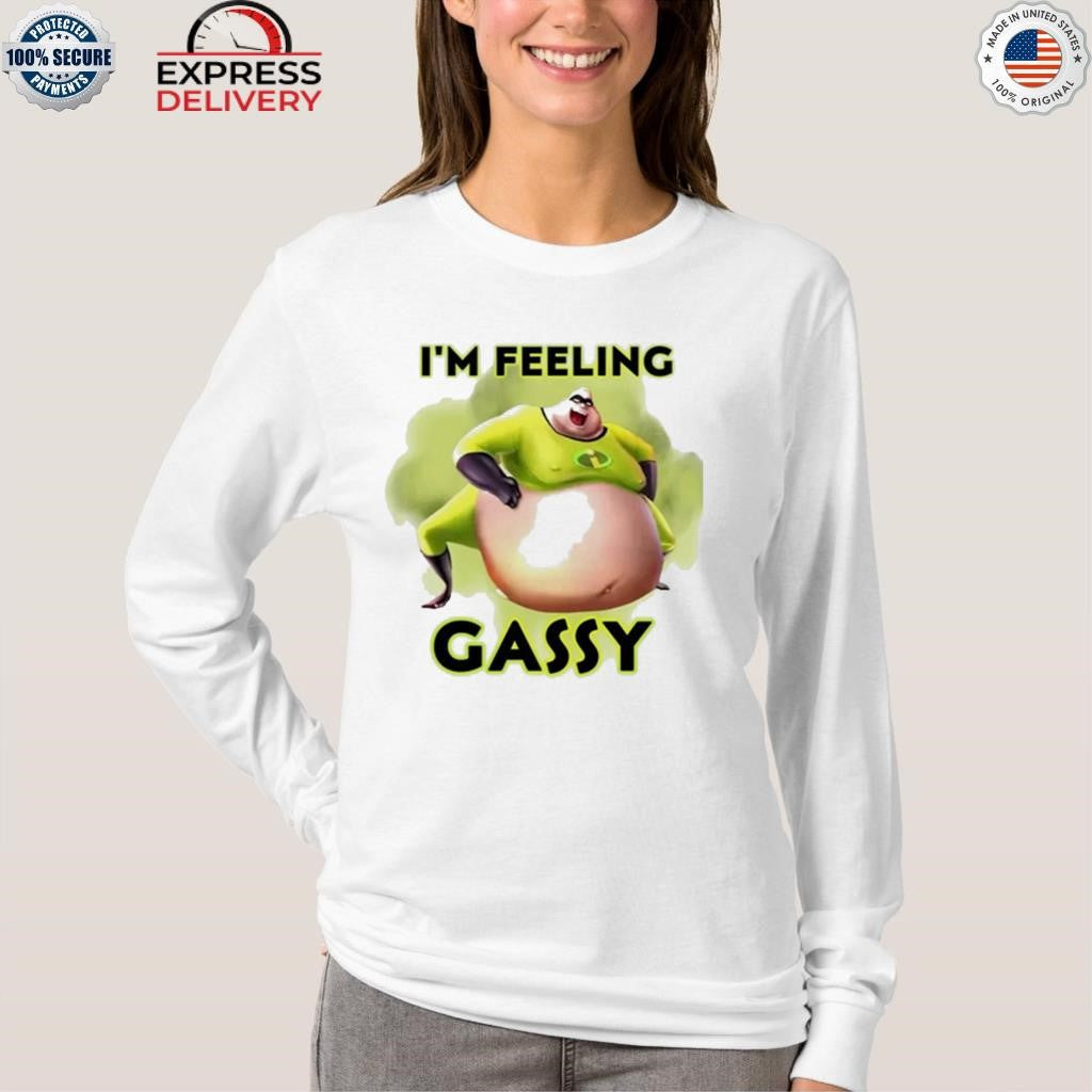 I’m Feeling Gassy Shirt