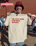 I’m Just Here For Miss Wanda T-shirt