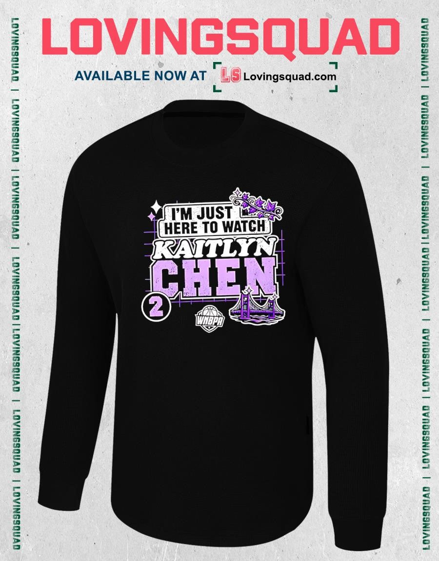 Im Just Here To Watch Kaitlyn Chen No 2 Golden State Valkyries T-Shirt