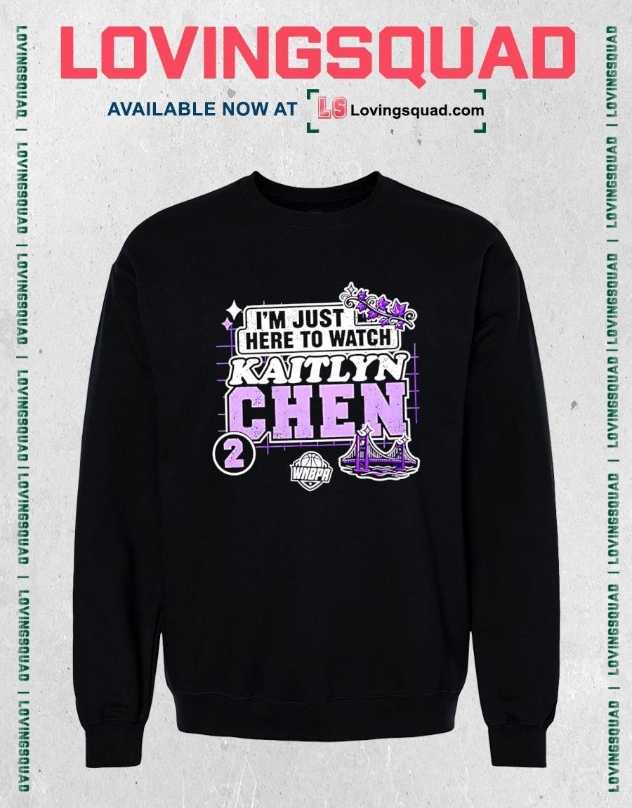 Im Just Here To Watch Kaitlyn Chen No 2 Golden State Valkyries T-Shirt