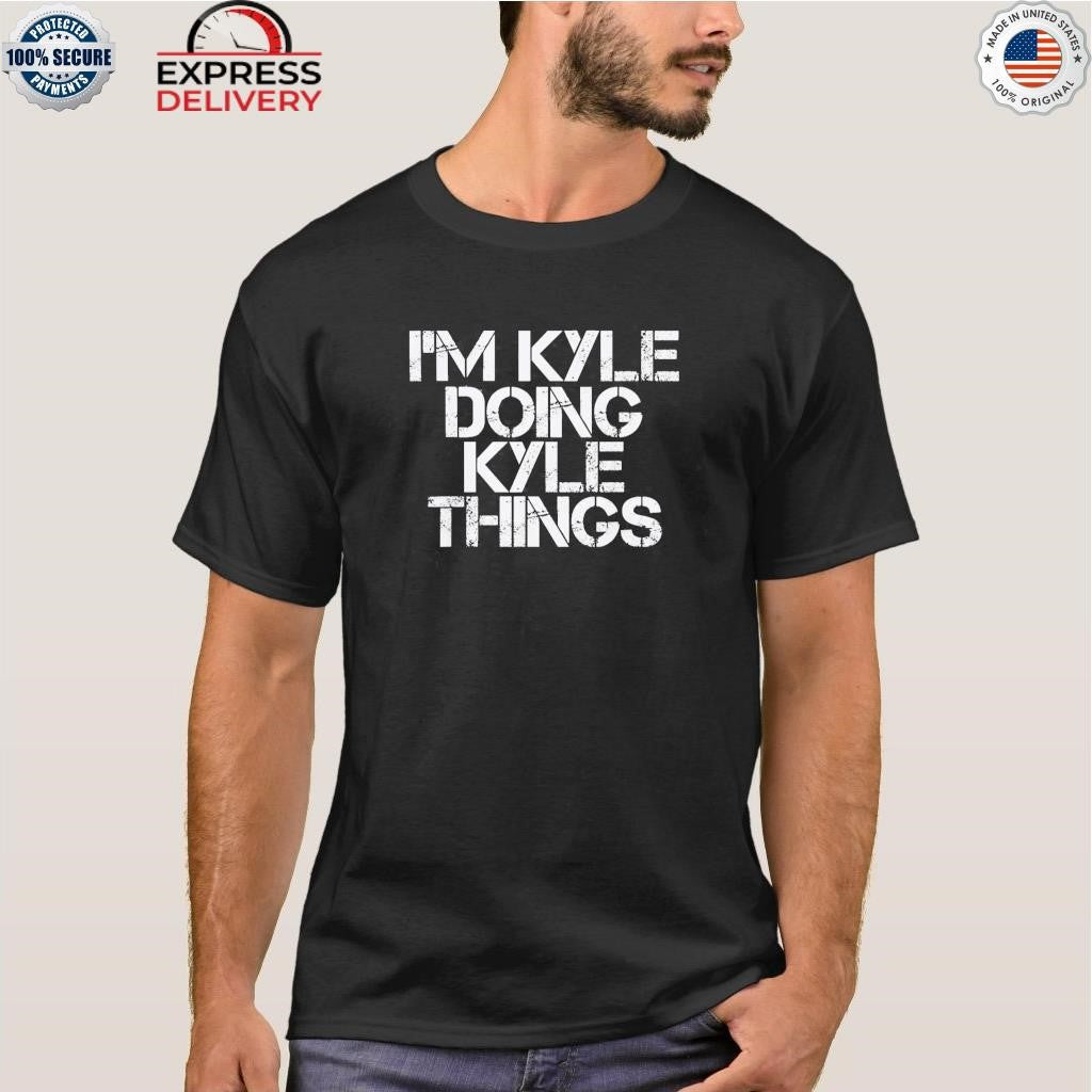 I’m Kyle Doing Kyle Things Shirt
