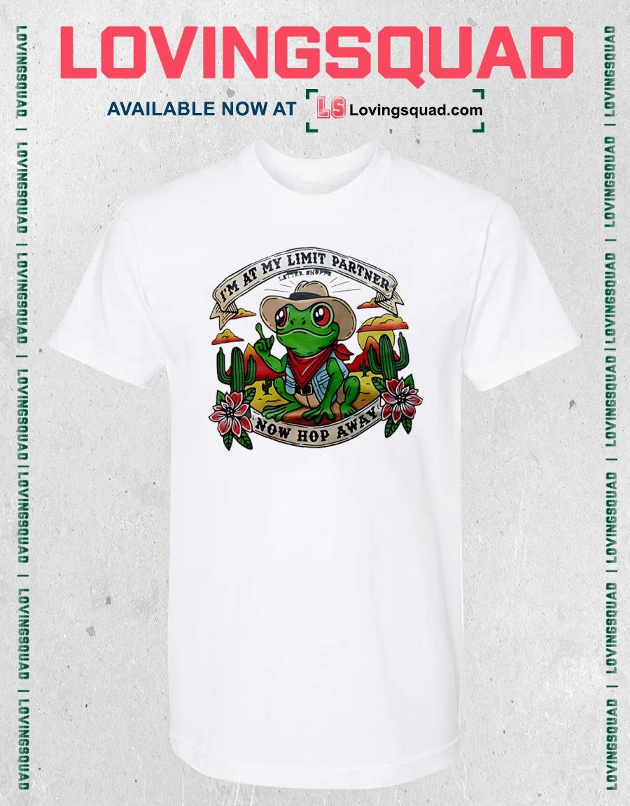 I’m at My Limit Partner Now Hop Away Frog T-shirt