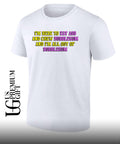 I’m here to eat ass and chew bubblegum shirt