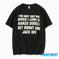 Im Not Gay But When I Look At Naked Dudes I Get Horny And Jack T-Shirts, Hoodie, Sweatshirt | InkRitualCo.com