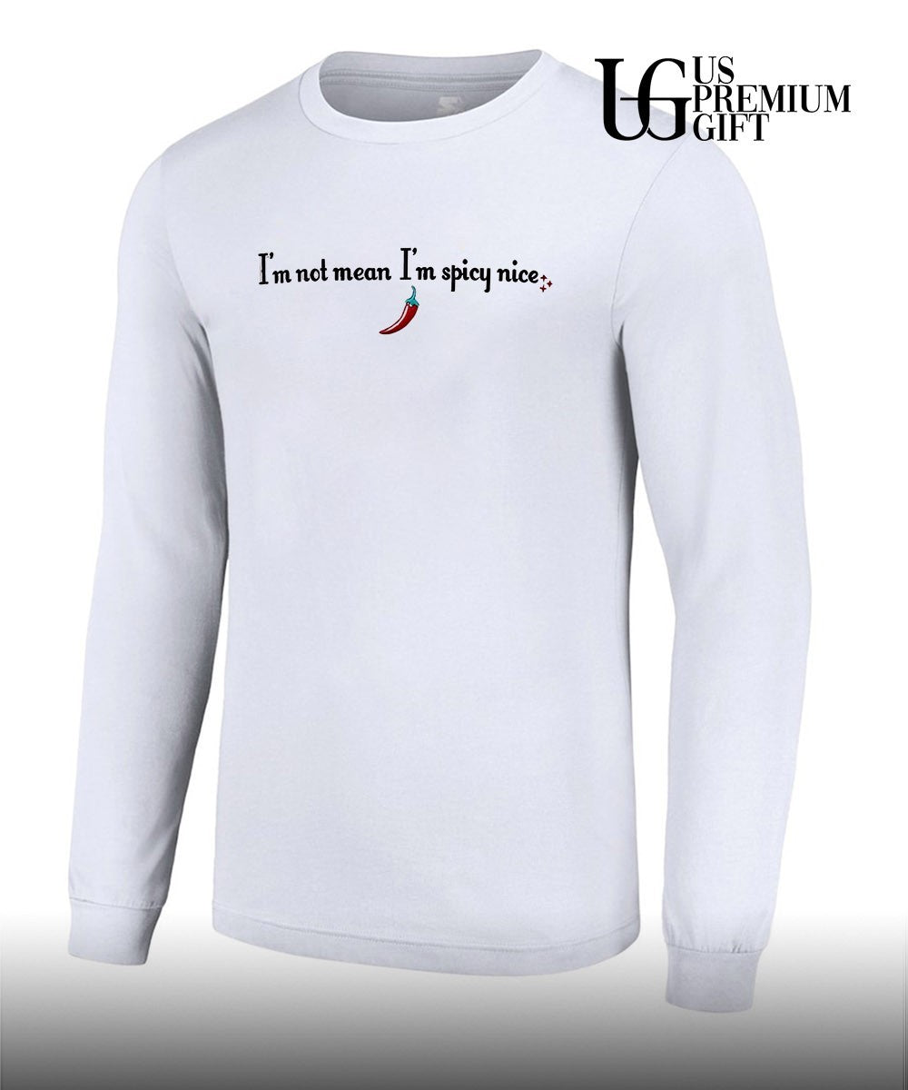 I’m not mean I’m spicy nice shirt