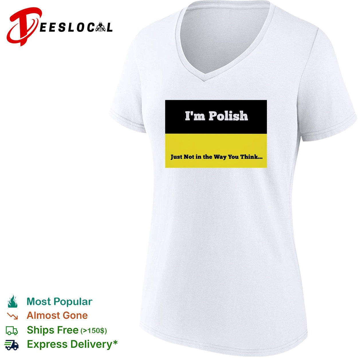 I’m polish just not in the way you think shirt