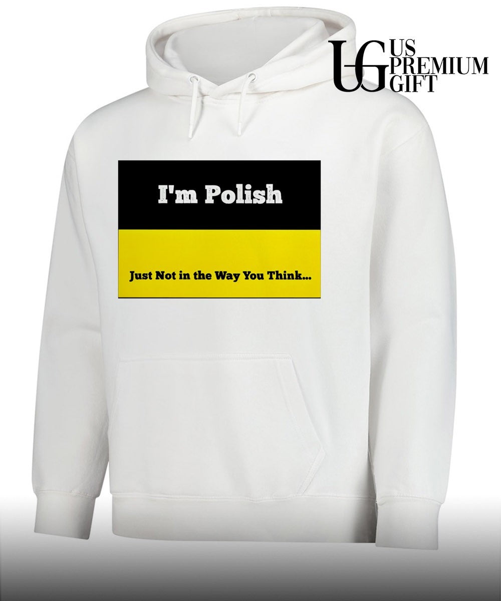 I’m polish just not in the way you think shirt