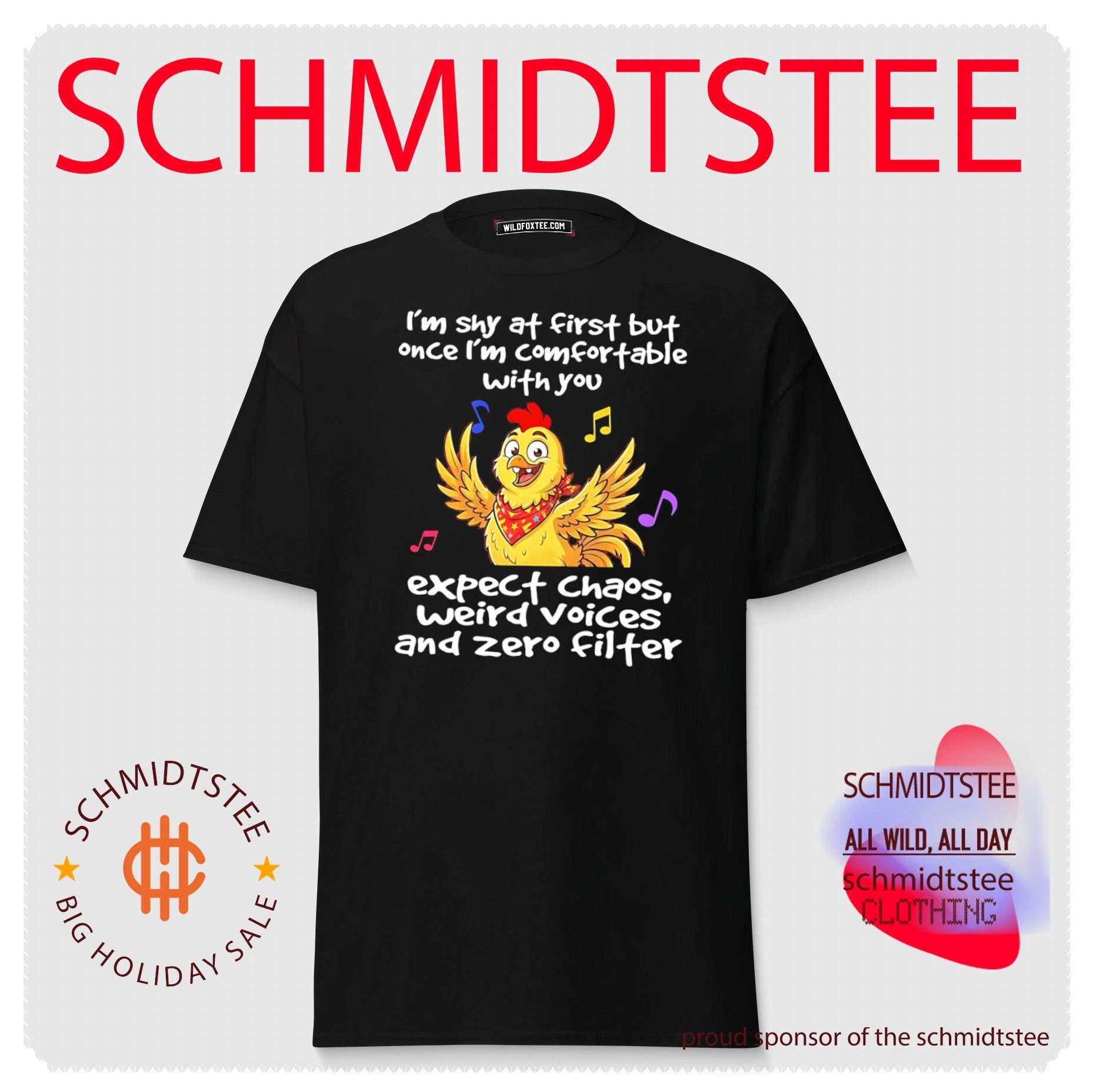 I’m shy at first but once I’m comfortable with you expect chaos weird voices and zero filter shirt