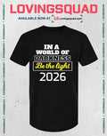 In A World of Darkness Be The Light T-Shirt