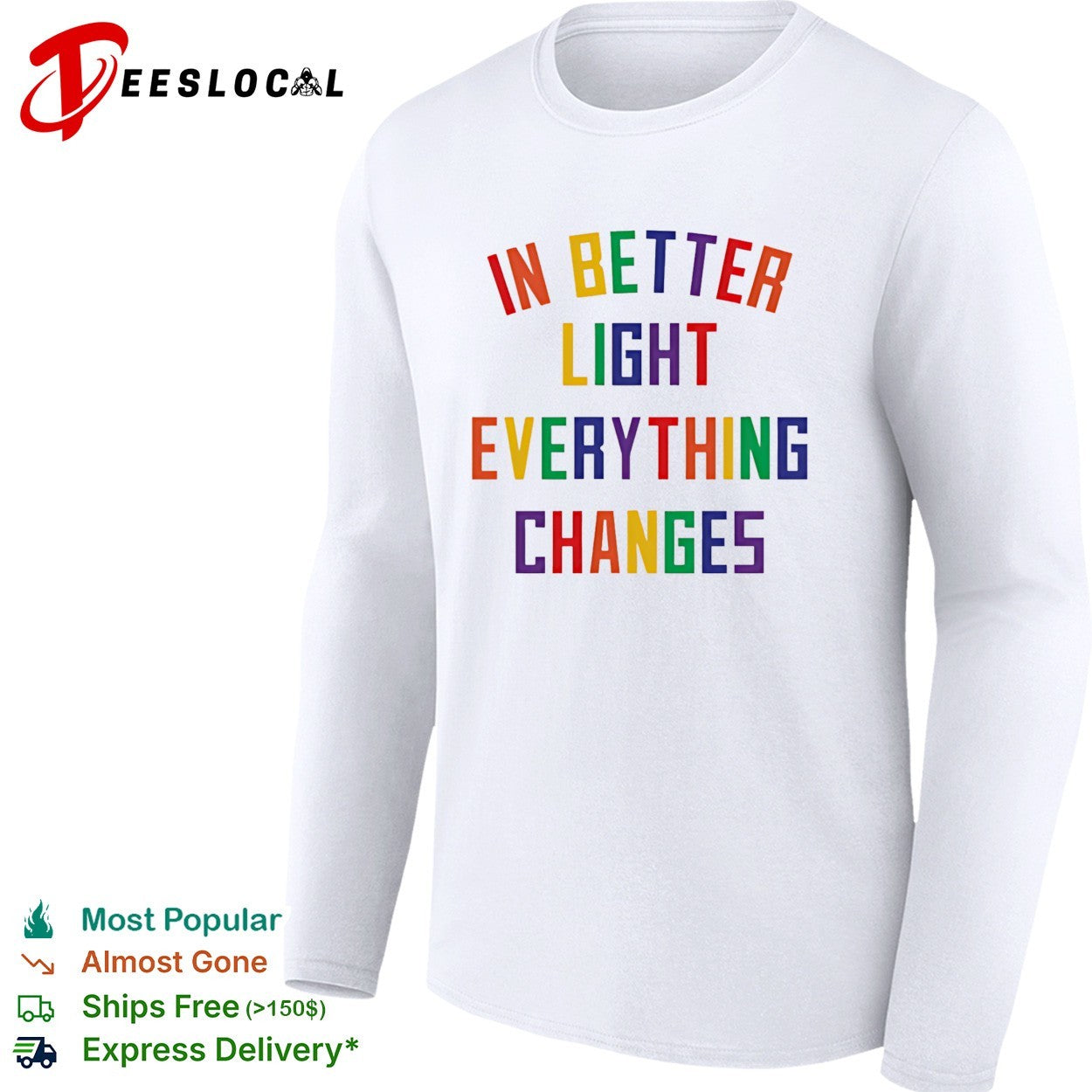 In better light everything changes shirt