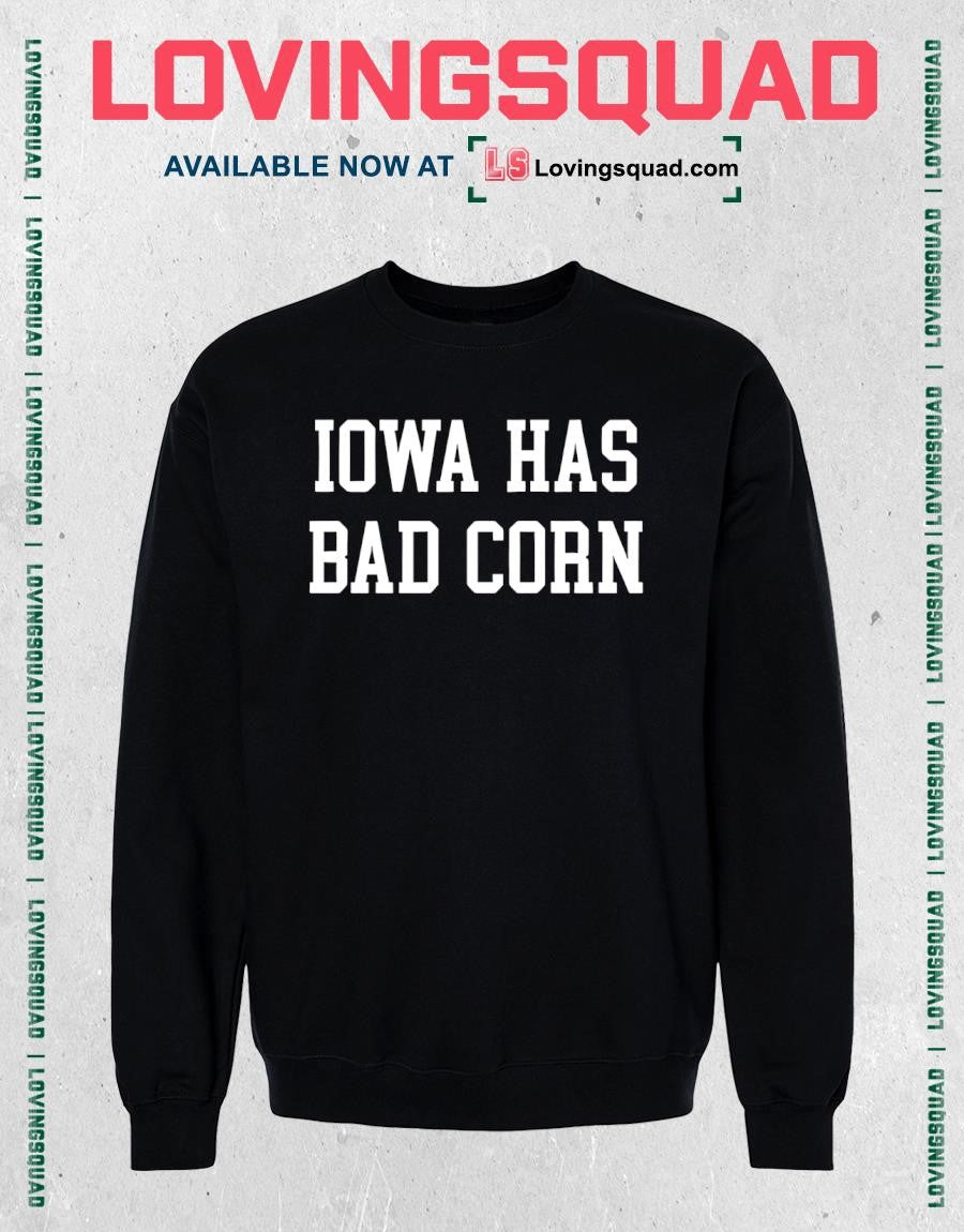 Iowa Has Bad Corn T-shirt