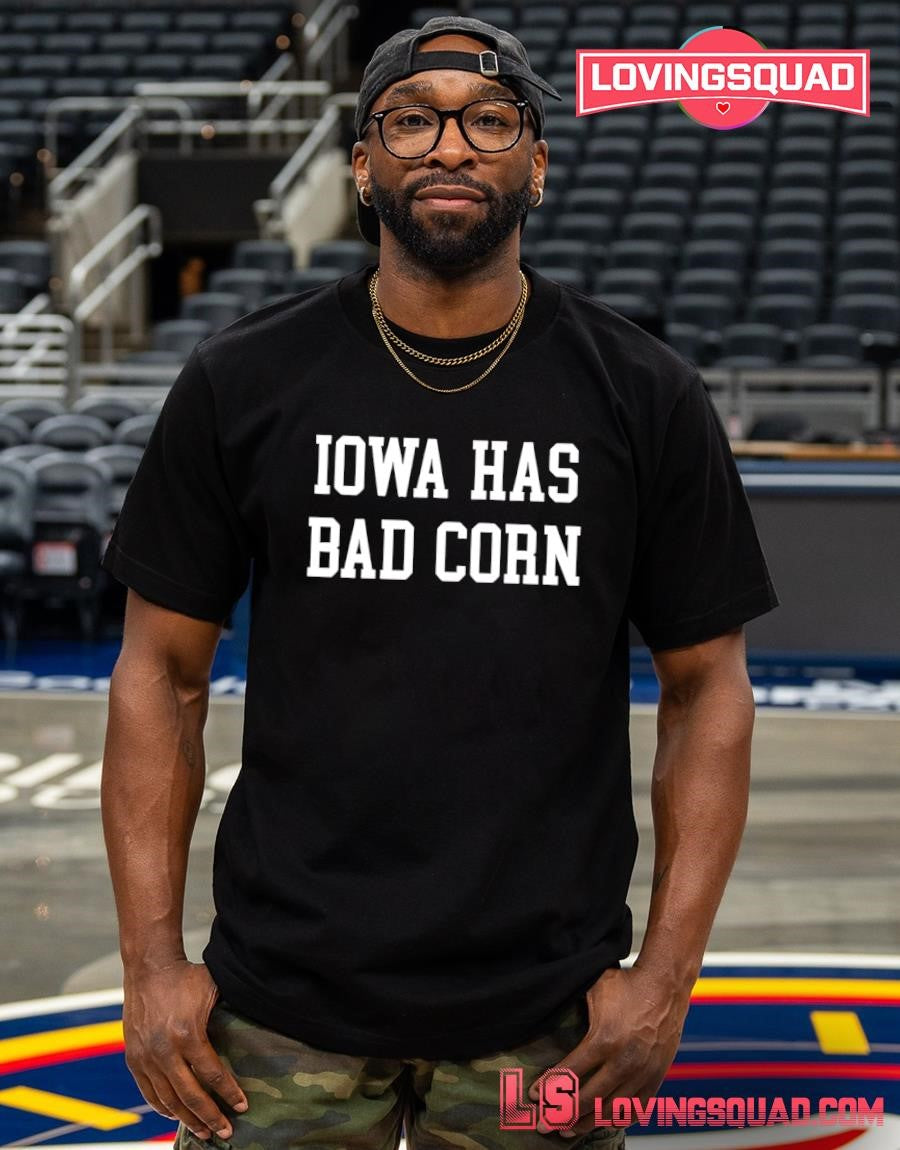 Iowa Has Bad Corn T-shirt