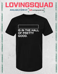 Is In The Hall Of Pretty Good T-shirt