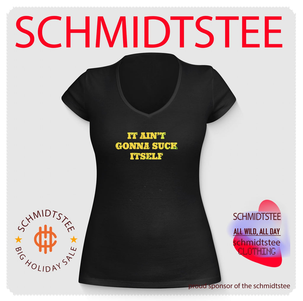 It Ain’t Gonna Suck Itself Sarcastic Humor Bold Statement shirt
