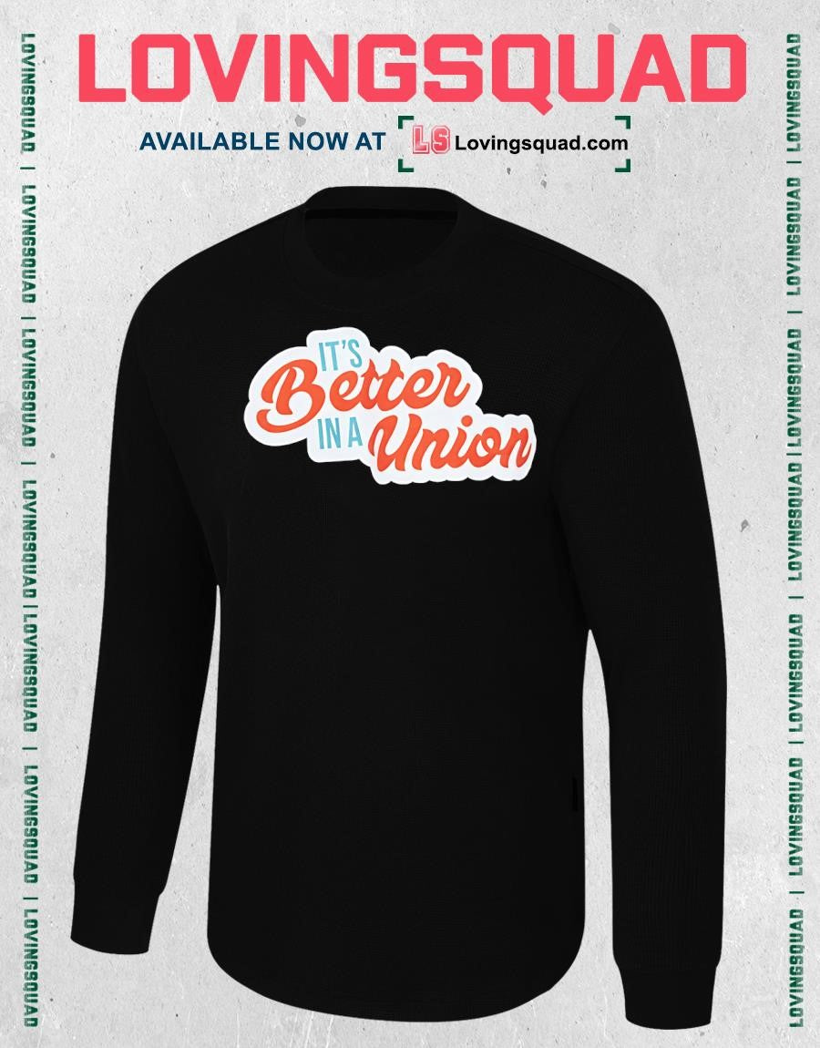 It’s Better in a Union workers rights T-shirt
