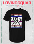 It’s Common Sense XX is Different to XY Save Girls Sports T-Shirt