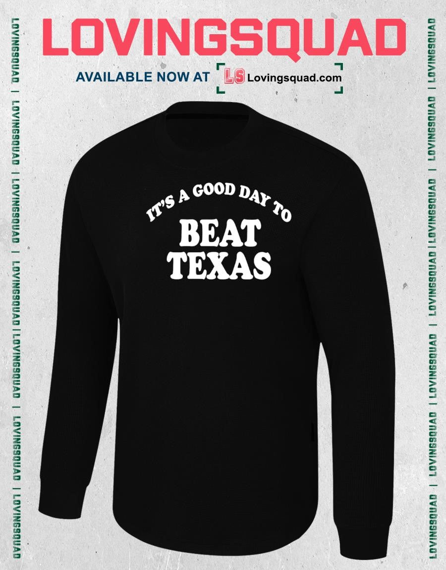 It’s a Good Day to Beat Texas rivalry T-shirt