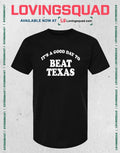 It’s a Good Day to Beat Texas rivalry T-shirt