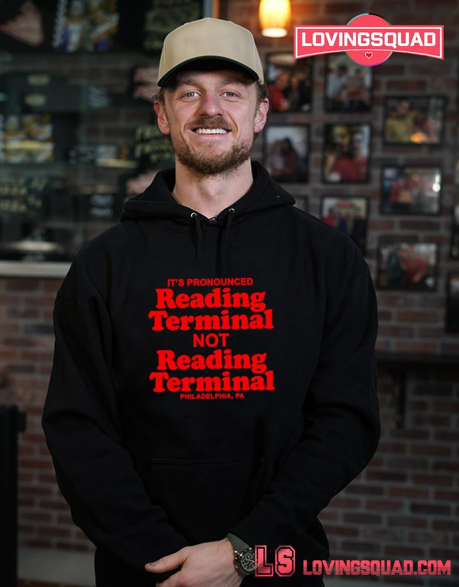 It’s pronounced readin terminal no reading terminal Philadelphia Pa T-shirt